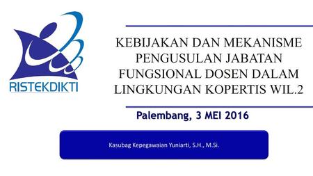 Palembang, 3 MEI 2016 Kasubag Kepegawaian Yuniarti, S.H., M.Si.