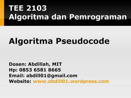 Algoritma Pseudocode TEE 2103 Algoritma dan Pemrograman