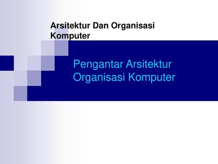 Pengantar Arsitektur Organisasi Komputer