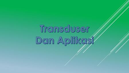 Transduser Dan Aplikasi.