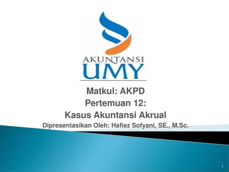 Matkul: AKPD Pertemuan 12: Kasus Akuntansi Akrual