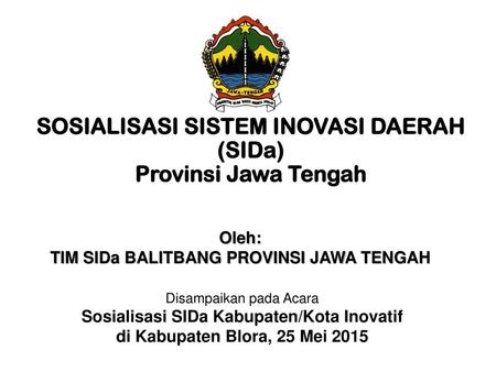 SOSIALISASI SISTEM INOVASI DAERAH (SIDa) Provinsi Jawa Tengah
