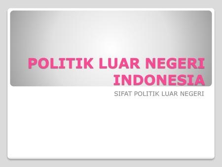 POLITIK LUAR NEGERI INDONESIA