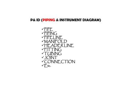 P& ID (PIPING & INSTRUMENT DIAGRAM)