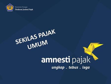 Kementerian Keuangan Direktorat Jenderal Pajak SEKILAS PAJAK UMUM.