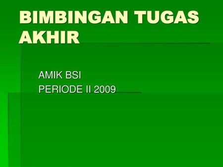 BIMBINGAN TUGAS AKHIR AMIK BSI PERIODE II 2009.
