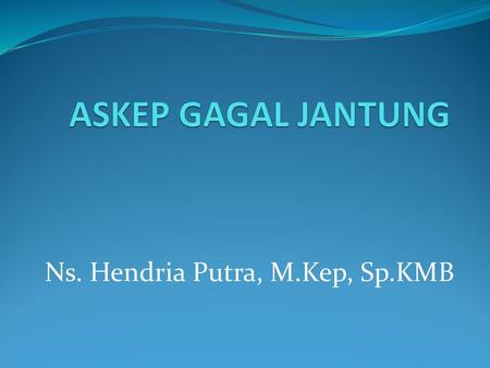 Ns. Hendria Putra, M.Kep, Sp.KMB