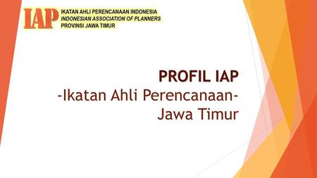 PROFIL IAP -Ikatan Ahli Perencanaan- Jawa Timur
