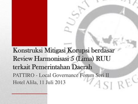 PATTIRO - Local Governance Forum Seri II Hotel Alila, 11 Juli 2013