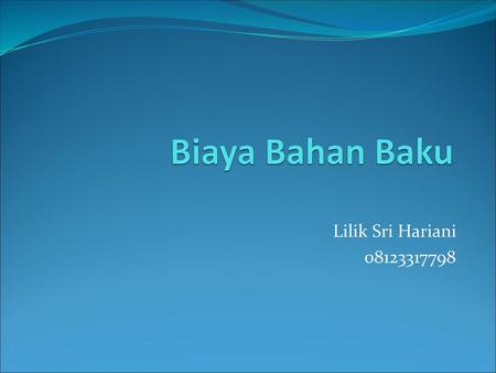 Biaya Bahan Baku Lilik Sri Hariani 08123317798.