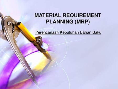 MATERIAL REQUIREMENT PLANNING (MRP)