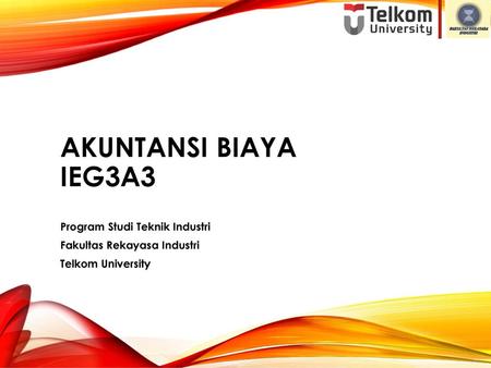 AKUNTANSI BIAYA IEG3A3 Program Studi Teknik Industri