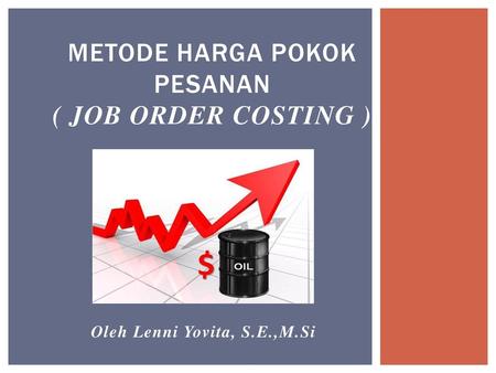 METODE HARGA POKOK PESANAN ( JOB ORDER COSTING )