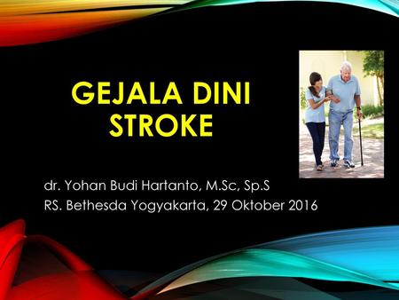 Gejala dini stroke dr. Yohan Budi Hartanto, M.Sc, Sp.S