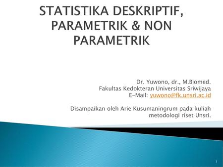 STATISTIKA DESKRIPTIF, PARAMETRIK & NON PARAMETRIK