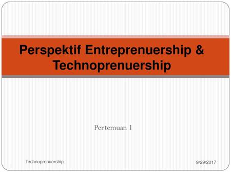 Perspektif Entreprenuership & Technoprenuership