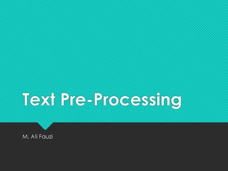 Text Pre-Processing M. Ali Fauzi.