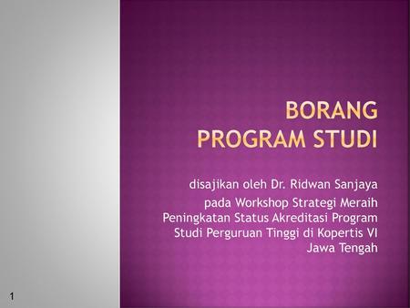 Borang Program Studi disajikan oleh Dr. Ridwan Sanjaya
