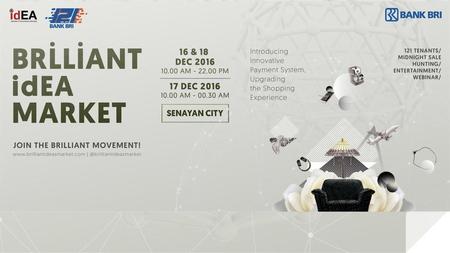 Menutup tahun 2016, Asosiasi E-Commerce Indonesia (idEA) dengan member lebih dari 285 anggota akan mempersembahkan satu event bertema Brilliant idEA Market.