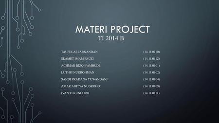 MATERI PROJECT TI 2014 B Taufik Ari Arnandan ( )