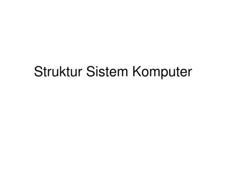 Struktur Sistem Komputer