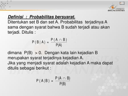 Definisi : Probabilitas bersyarat. Ditentukan set B dan set A