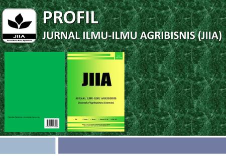 PROFIL JURNAL ILMU-ILMU AGRIBISNIS (JIIA).