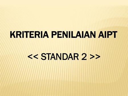 KRITERIA PENILAIAN AIPT << STANDAR 2 >>