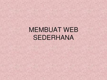 MEMBUAT WEB SEDERHANA.