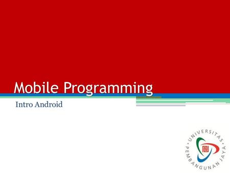 Mobile Programming Intro Android.