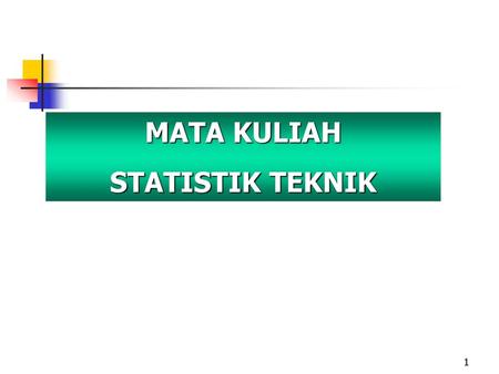 MATA KULIAH STATISTIK TEKNIK.