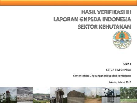 HASIL VERIFIKASI III LAPORAN GNPSDA INDONESIA SEKTOR KEHUTANAN
