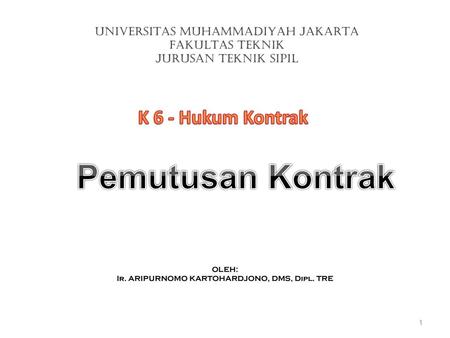 Pemutusan Kontrak K 6 - Hukum Kontrak UNIVERSITAS MUHAMMADIYAH JAKARTA