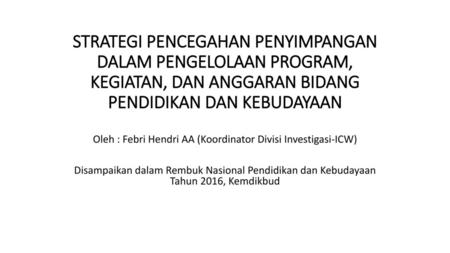 Oleh : Febri Hendri AA (Koordinator Divisi Investigasi-ICW)
