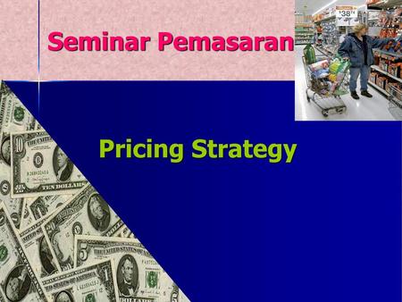 Seminar Pemasaran Pricing Strategy.