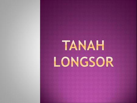 TANAH LONGSOR.