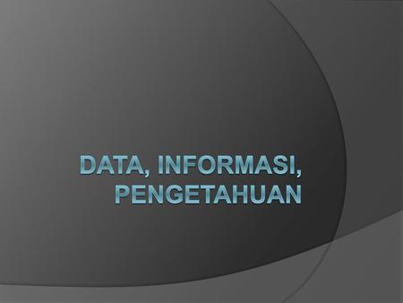 Data, Informasi, Pengetahuan