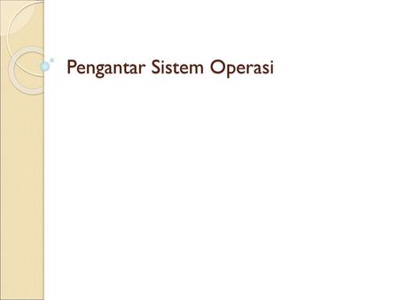 Pengantar Sistem Operasi
