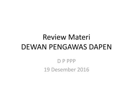 Review Materi DEWAN PENGAWAS DAPEN