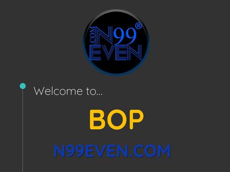 Welcome to… BOP N99EVEN.COM.