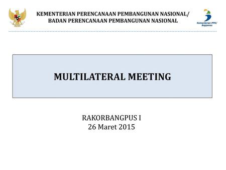 MULTILATERAL MEETING RAKORBANGPUS I 26 Maret 2015
