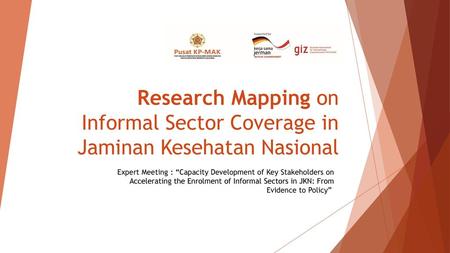 Research Mapping on Informal Sector Coverage in Jaminan Kesehatan Nasional Expert Meeting : “Capacity Development of Key Stakeholders on Accelerating.