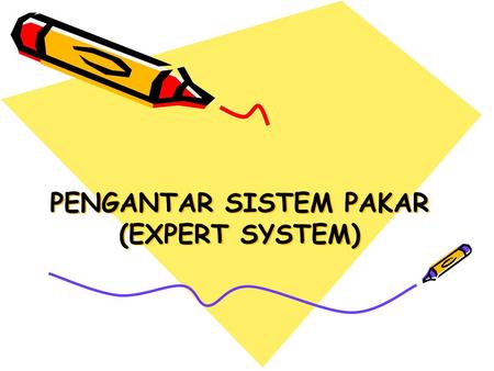 PENGANTAR SISTEM PAKAR (EXPERT SYSTEM)
