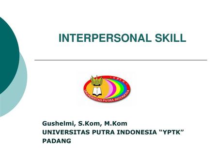 Gushelmi, S.Kom, M.Kom UNIVERSITAS PUTRA INDONESIA “YPTK” PADANG