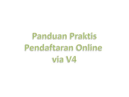 Panduan Praktis Pendaftaran Online via V4.