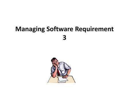 Managing Software Requirement 3
