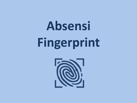 Absensi Fingerprint.