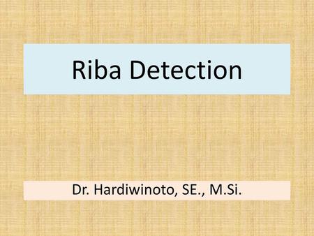 Riba Detection Dr. Hardiwinoto, SE., M.Si..