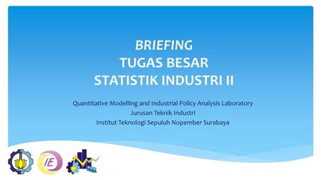 BRIEFING TUGAS BESAR STATISTIK INDUSTRI II
