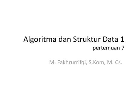 Algoritma dan Struktur Data 1 pertemuan 7